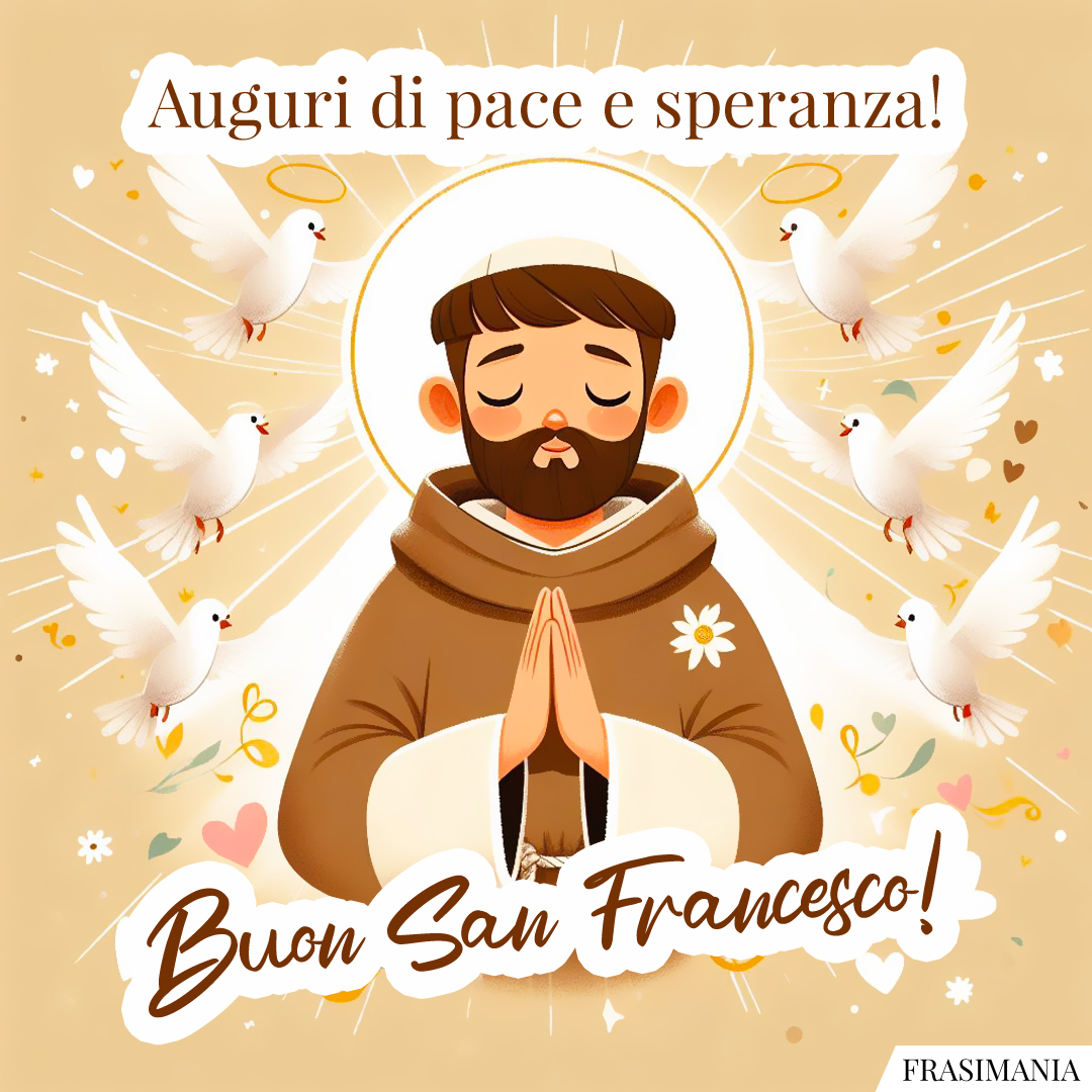 Auguri di pace e speranza! Buon San Francesco!