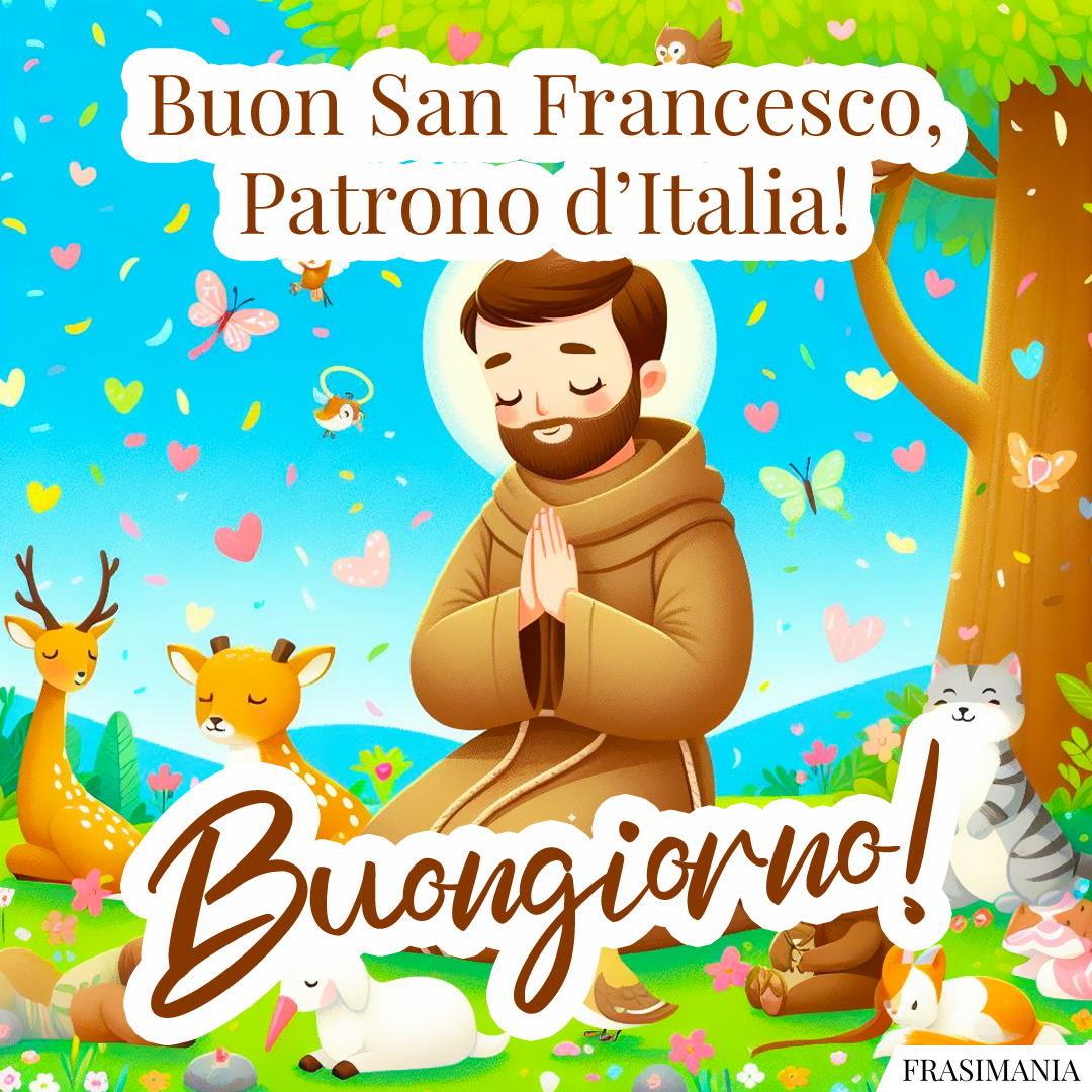 Buon San Francesco, Patrono d’Italia! Buongiorno!
