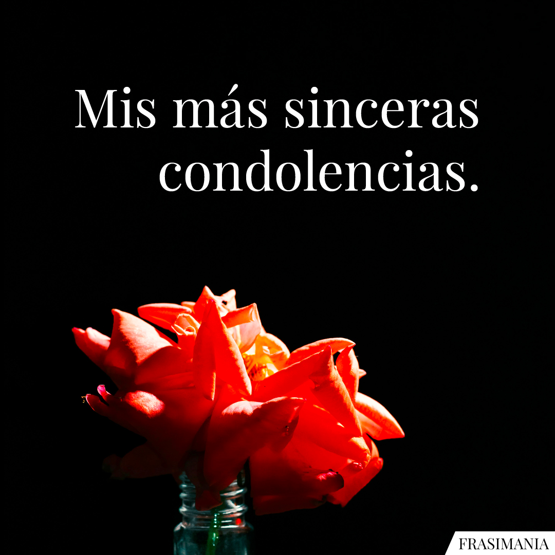 Mis más sinceras condolencias.