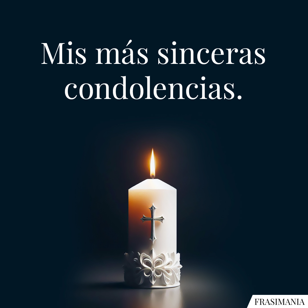 Mis más sinceras condolencias.