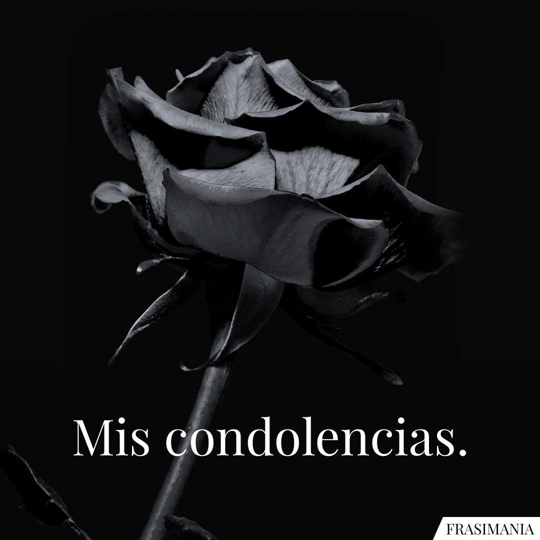 Mis condolencias.