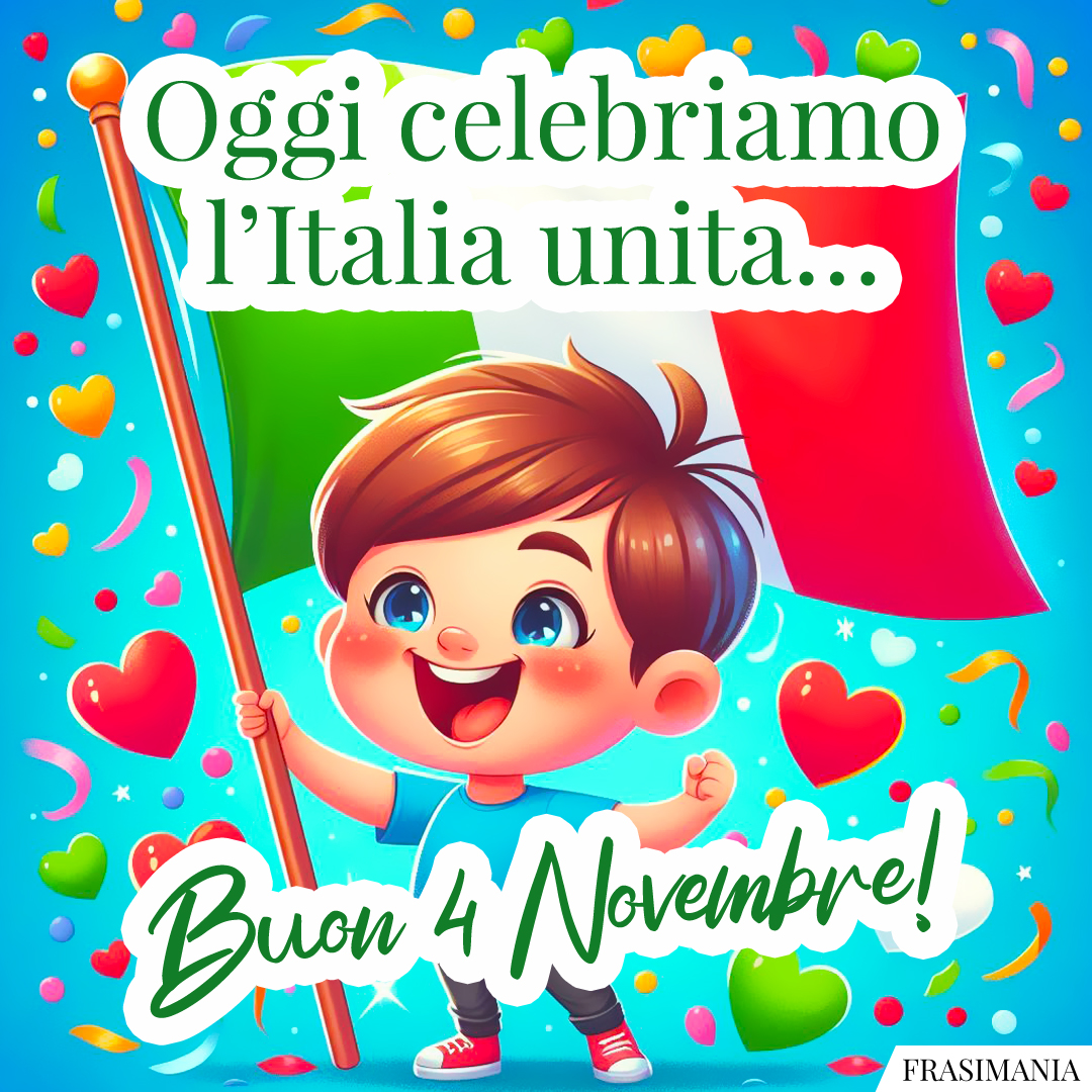 Oggi celebriamo l’Italia unita… Buon 4 Novembre!