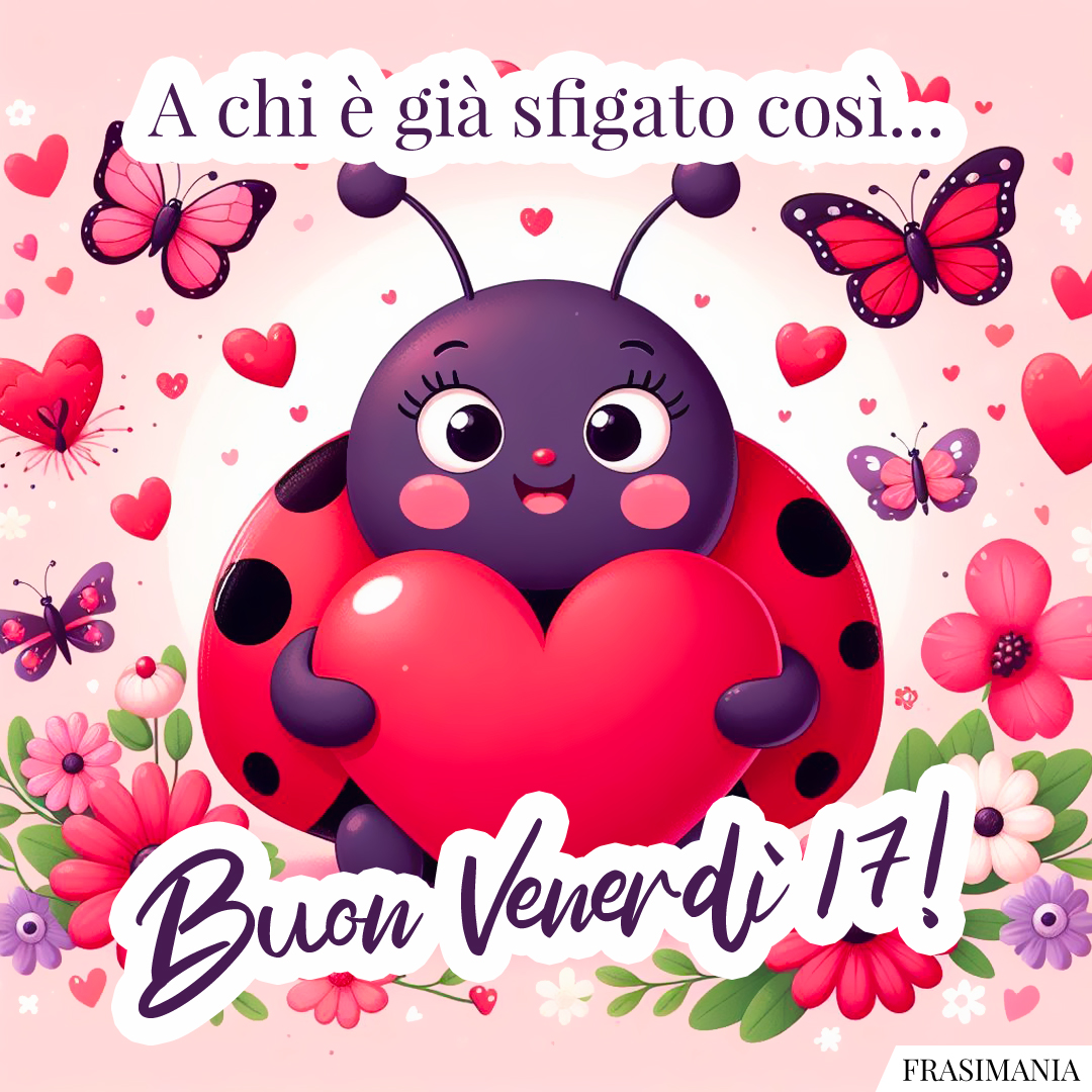 A chi è già sfigato così... Buon venerdì 17!