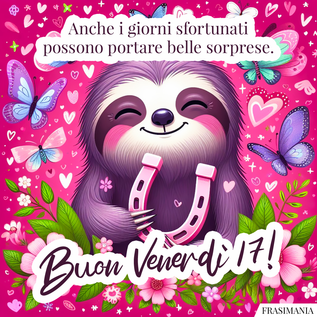Anche i giorni sfortunati possono portare belle sorprese. Buon venerdì 17!