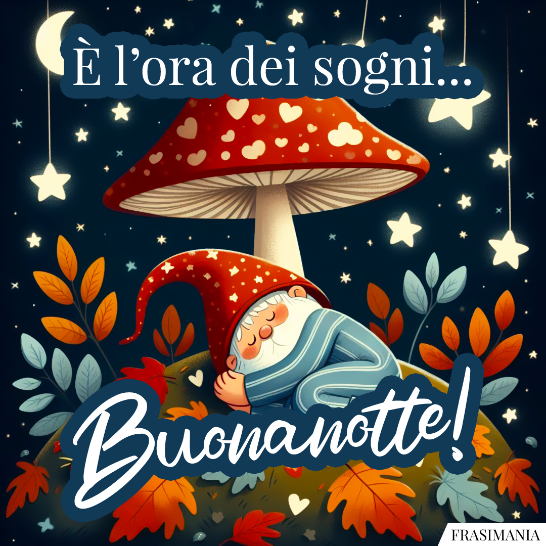 È l’ora dei sogni... Buonanotte!