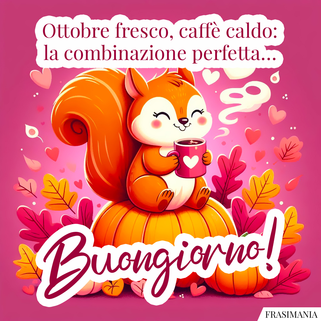 Ottobre fresco, caffè caldo: la combinazione perfetta… Buongiorno!