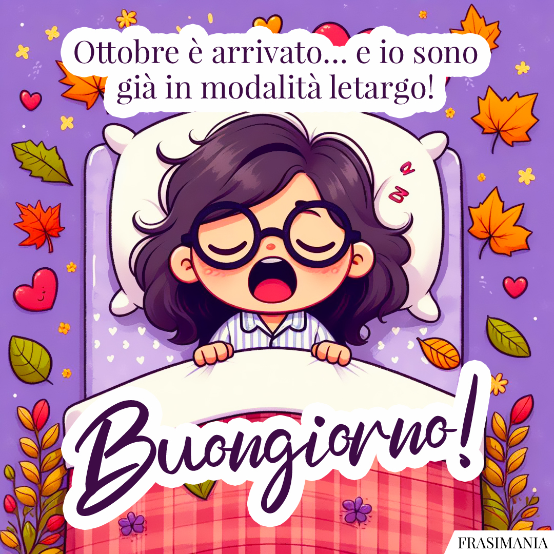 Ottobre è arrivato… e io sono già in modalità letargo! Buongiorno!