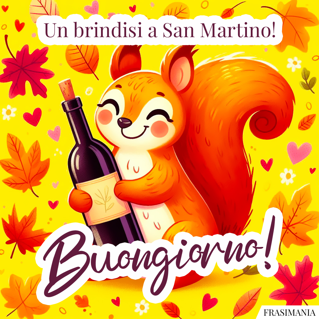 Un brindisi a San Martino! Buongiorno!