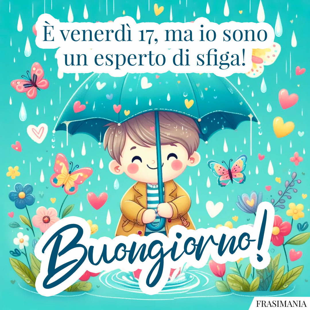 È venerdì 17, ma io sono un esperto di sfiga! Buongiorno!