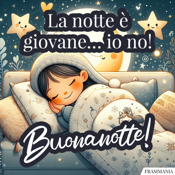 La notte è giovane… io no! Buonanotte!
