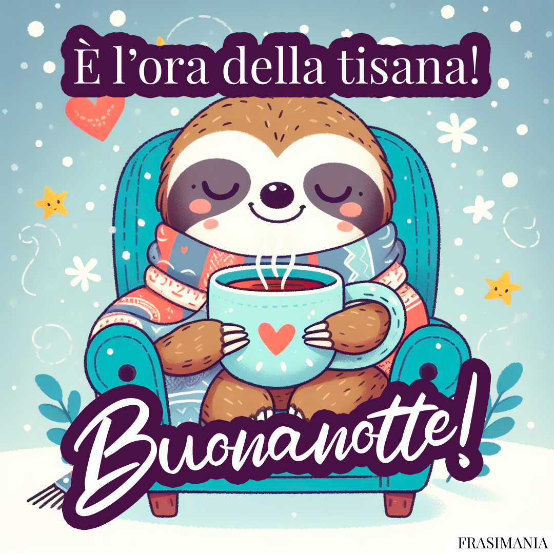 È l’ora della tisana! Buonanotte!
