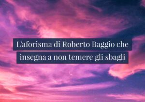 L'aforisma di Roberto Baggio che insegna a non temere gli sbagli