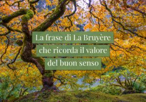 La frase di La Bruyère che ricorda il valore del buon senso