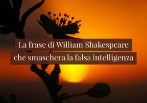La frase di William Shakespeare che smaschera la falsa intelligenza